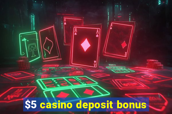 $5 casino deposit bonus