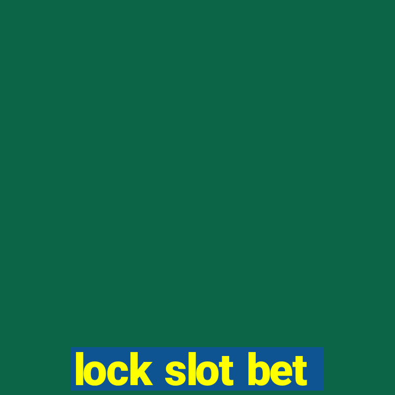 lock slot bet