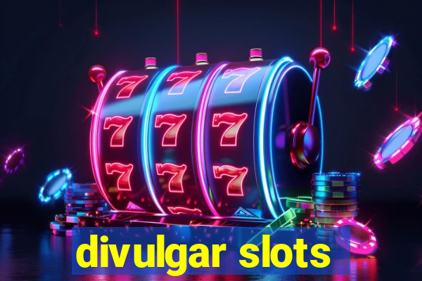 divulgar slots