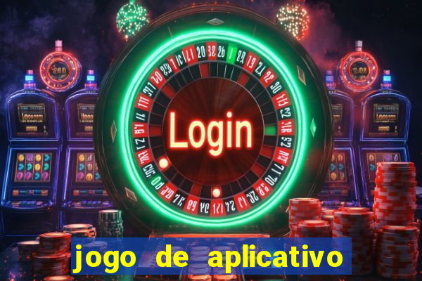 jogo de aplicativo para ganhar dinheiro