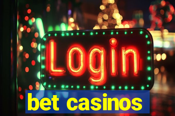 bet casinos