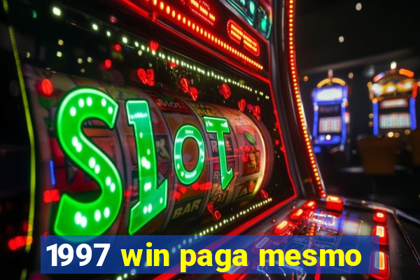 1997 win paga mesmo