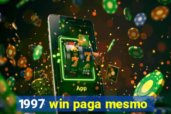 1997 win paga mesmo