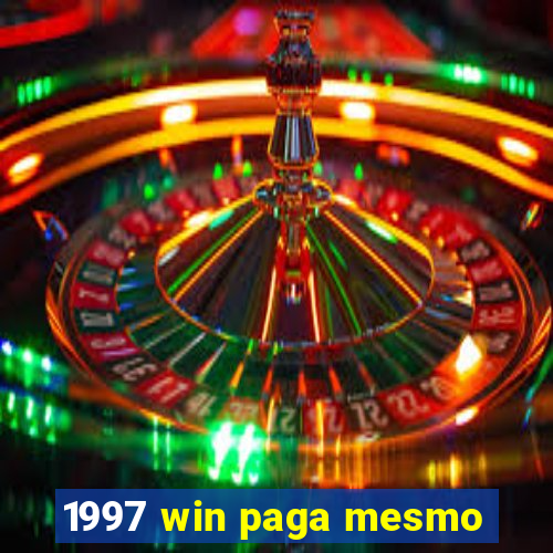 1997 win paga mesmo