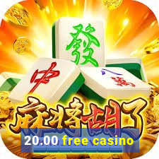 20.00 free casino