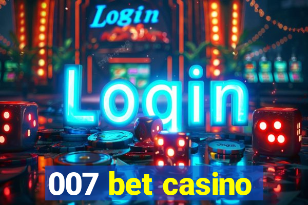 007 bet casino