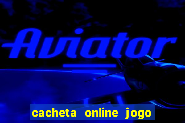 cacheta online jogo de cartas