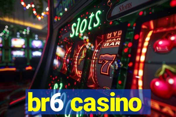 br6 casino