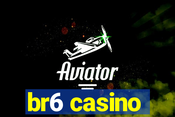 br6 casino