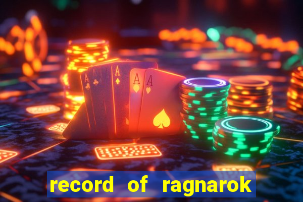 record of ragnarok 3 temporada onde assistir