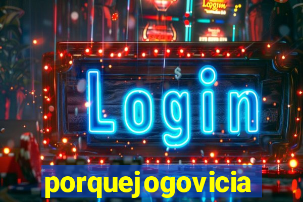 porquejogovicia