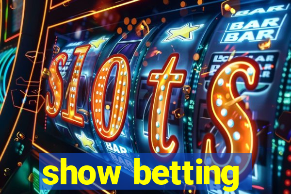 show betting