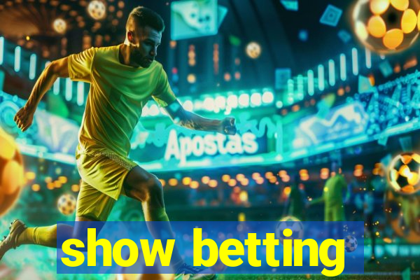 show betting