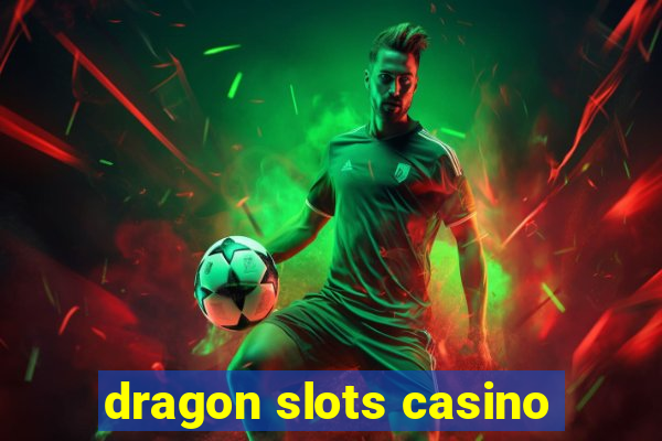 dragon slots casino