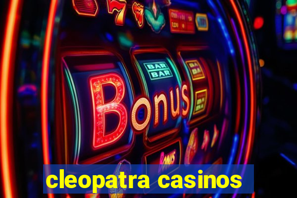 cleopatra casinos