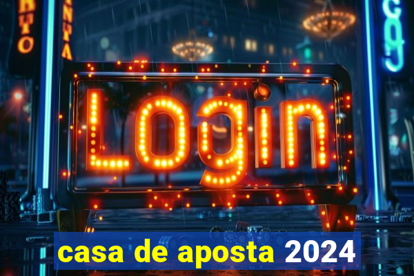 casa de aposta 2024