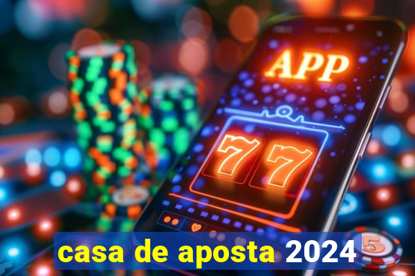 casa de aposta 2024