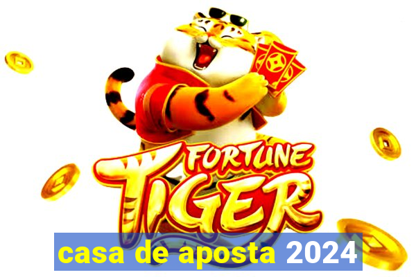 casa de aposta 2024