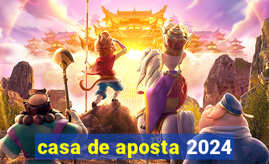 casa de aposta 2024