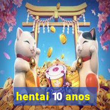 hentai 10 anos