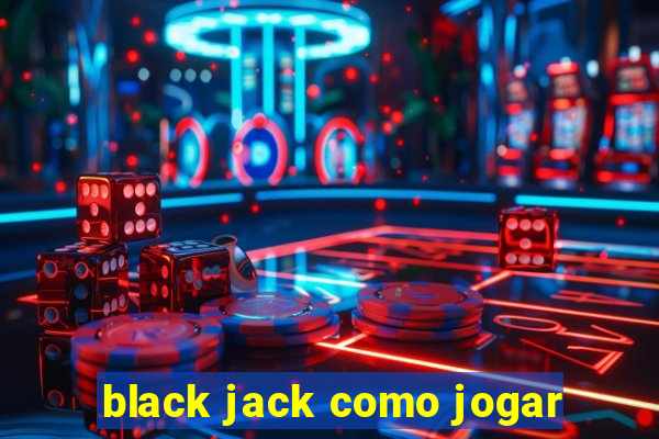 black jack como jogar