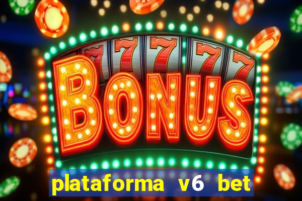 plataforma v6 bet é confiável