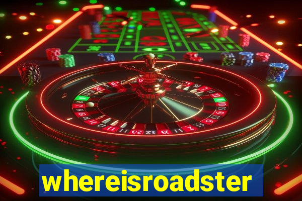 whereisroadster