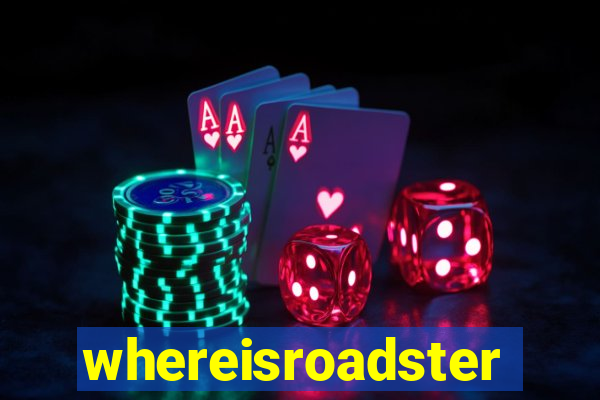 whereisroadster