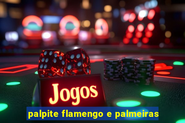 palpite flamengo e palmeiras