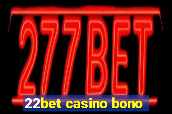 22bet casino bono