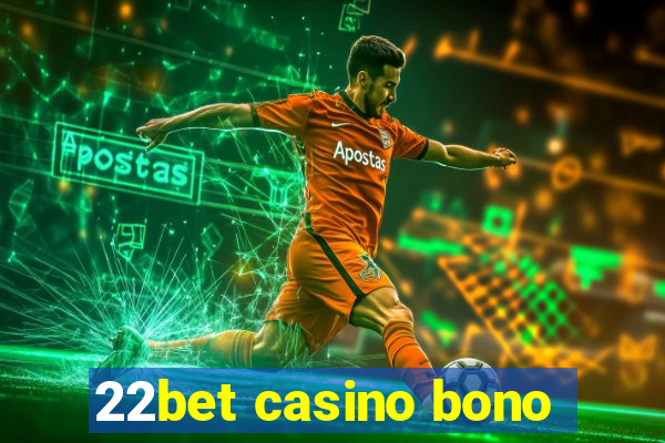 22bet casino bono