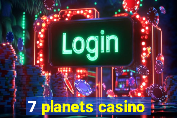 7 planets casino