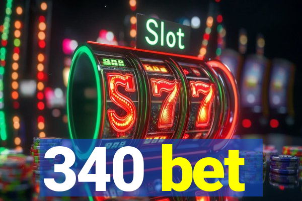 340 bet