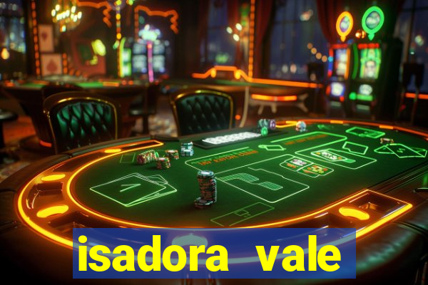 isadora vale reclame aqui