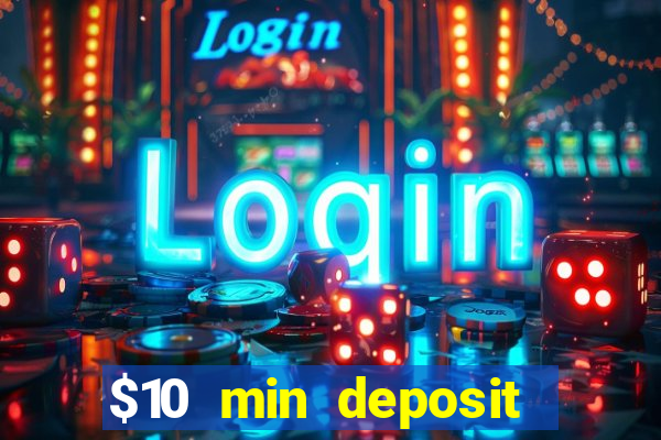 $10 min deposit online casino