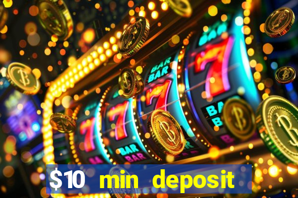 $10 min deposit online casino