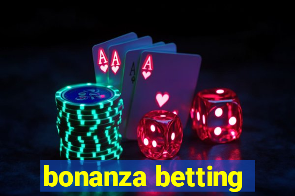 bonanza betting