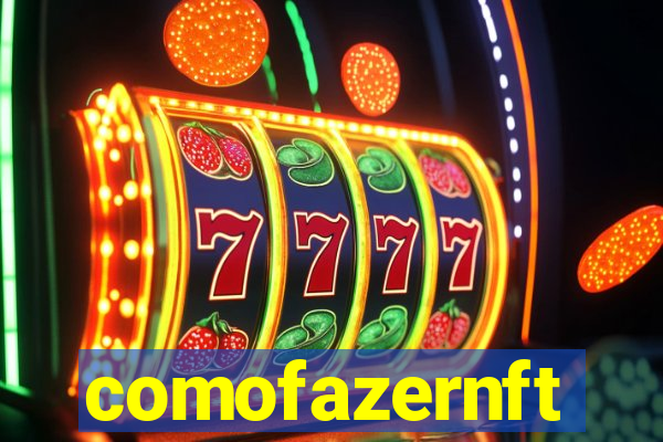 comofazernft