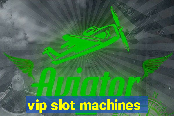 vip slot machines