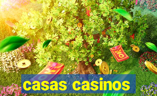 casas casinos