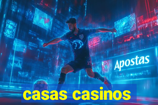 casas casinos