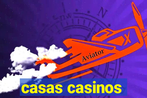 casas casinos