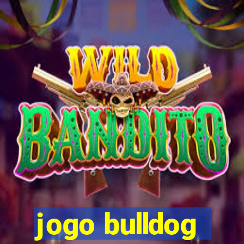 jogo bulldog