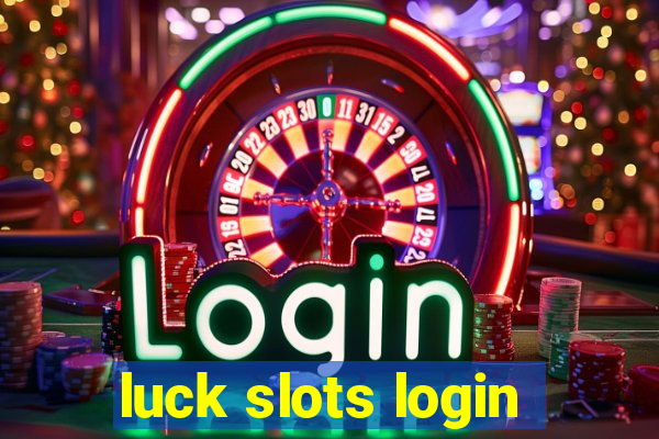 luck slots login