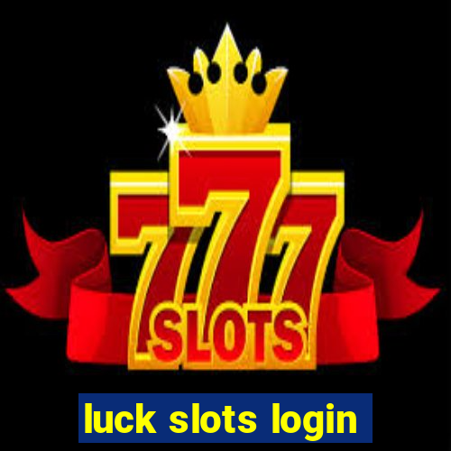 luck slots login