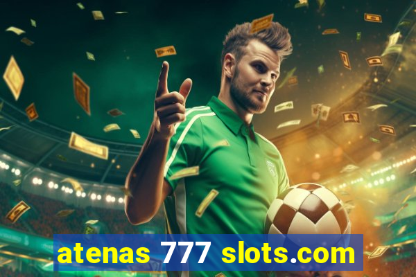 atenas 777 slots.com