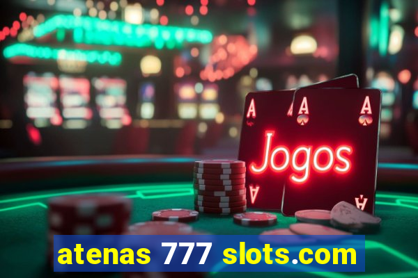 atenas 777 slots.com