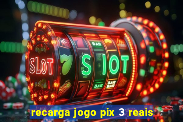 recarga jogo pix 3 reais