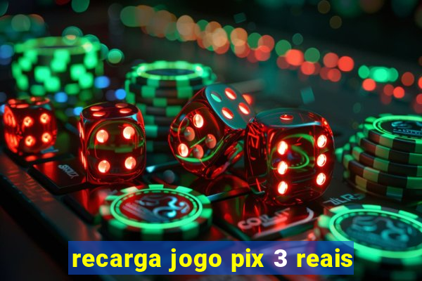 recarga jogo pix 3 reais