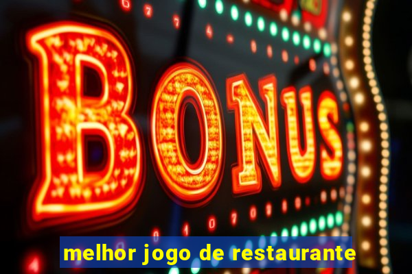 melhor jogo de restaurante